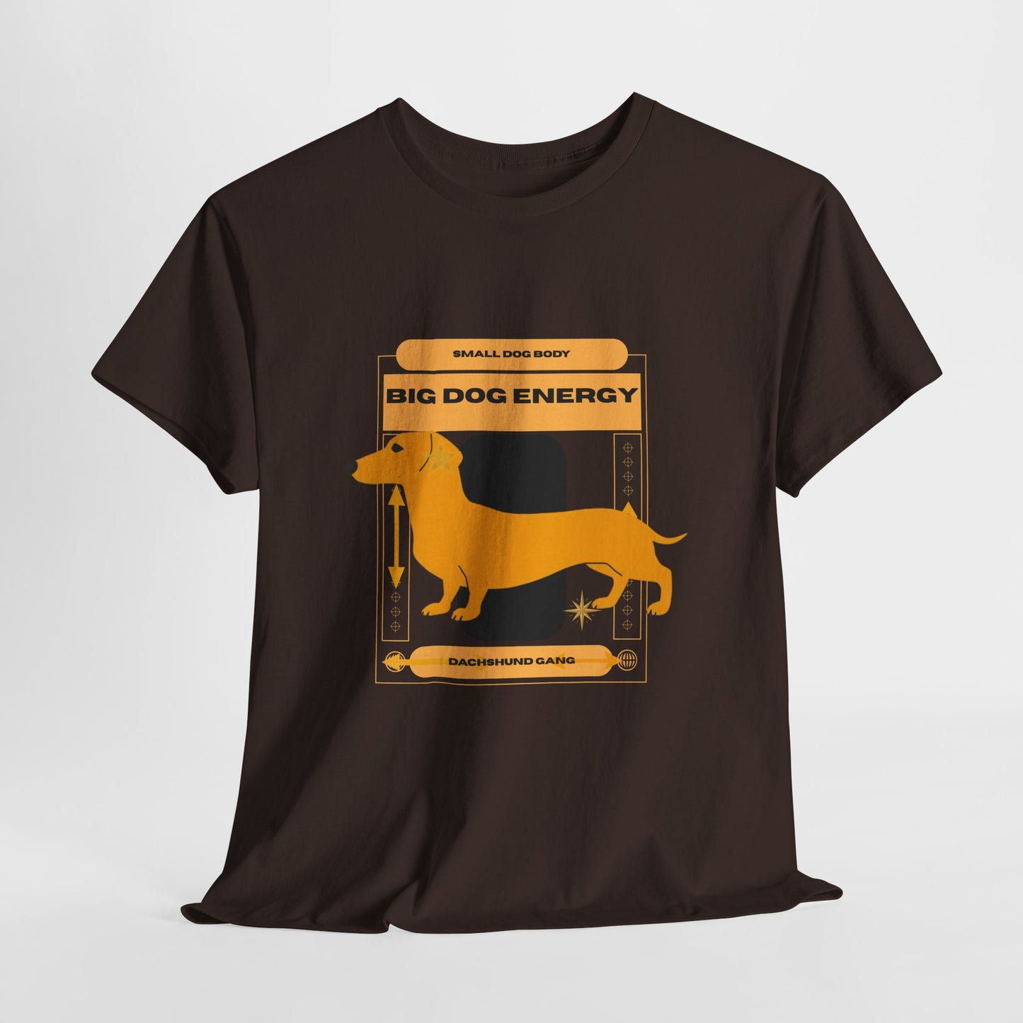 Small dog body, Big Dog Energy Tee
