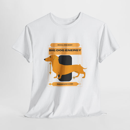 Small dog body, Big Dog Energy Tee